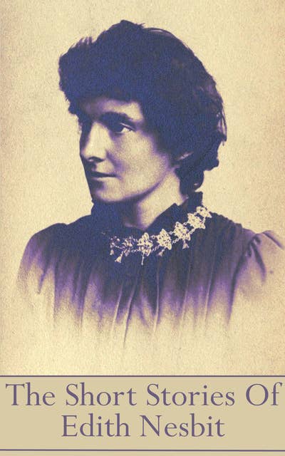 The Short Stories Of Edith Nesbit: “There is no bond like having read and liked the same books.”