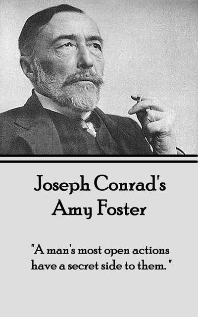 Amy Foster: "A man's most open actions have a secret side to them."
