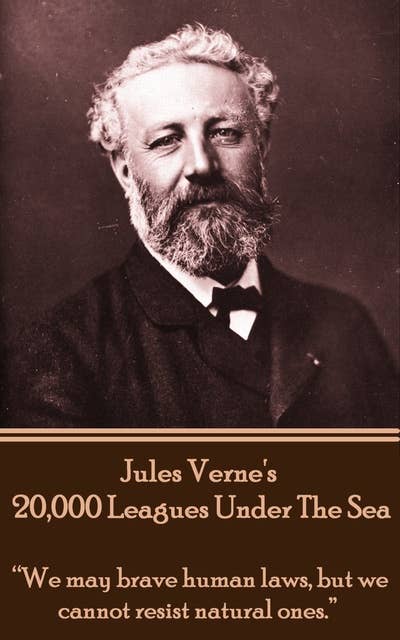 20,000 Leagues Under the Sea: “We may brave human laws, but we cannot resist natural ones.”