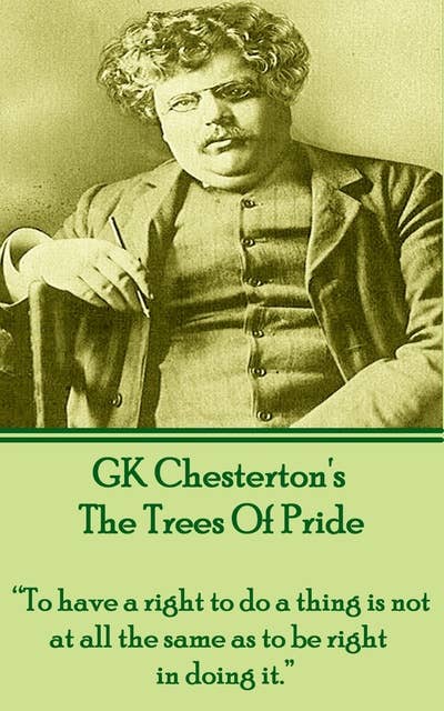The Trees Of Pride: “To have a right to do a thing is not at all the same as to be right in doing it.”