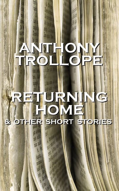 Cover for Returning Home And Other Short Stories: One of the most successful, respected and revered author of the Victorian Era