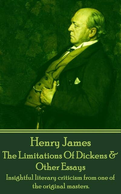 The Limitations Of Dickens & Other Essays: Insightful literary criticism from one of the original masters.