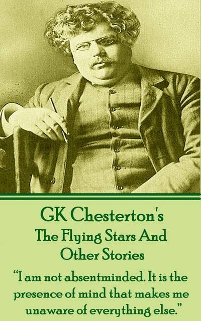 The Flying Stars And Other Stories: “I am not absentminded. It is the presence of mind that makes me unaware of everything else.”