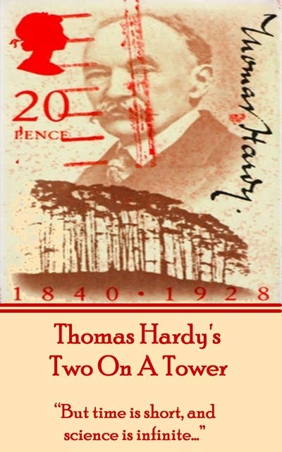 Two On A Tower, By Thomas Hardy: "But time is short, and science is infinite…"