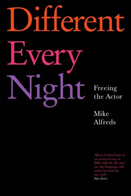 Different Every Night: Freeing the Actor