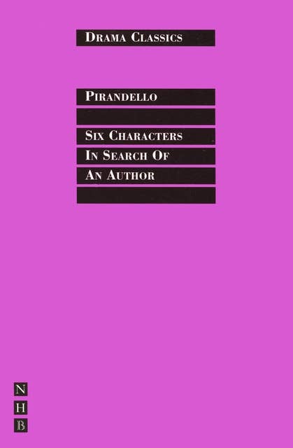 Six Characters in Search of an Author: Full Text and Introduction (NHB Drama Classics)