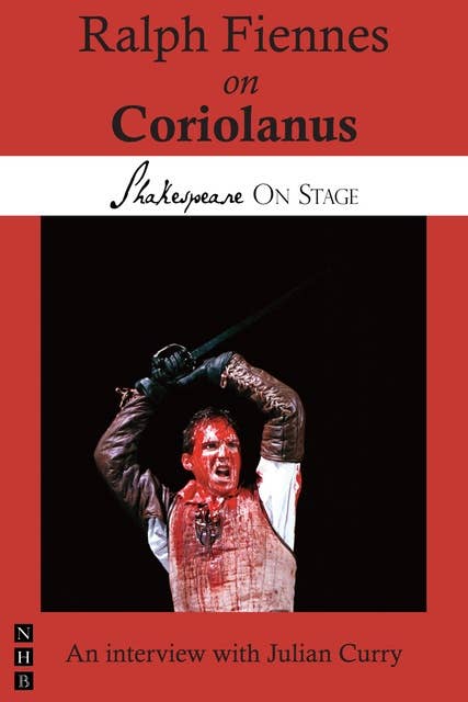 Ralph Fiennes on Coriolanus (Shakespeare on Stage)