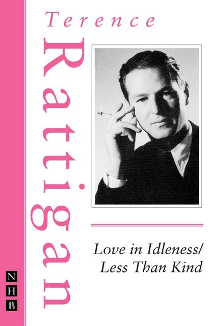 Love in Idleness / Less Than Kind (The Rattigan Collection)
