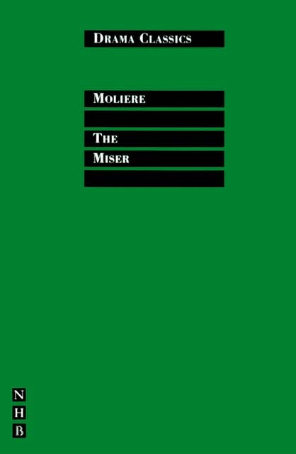 The Miser: Full Text and Introduction (NHB Drama Classics)