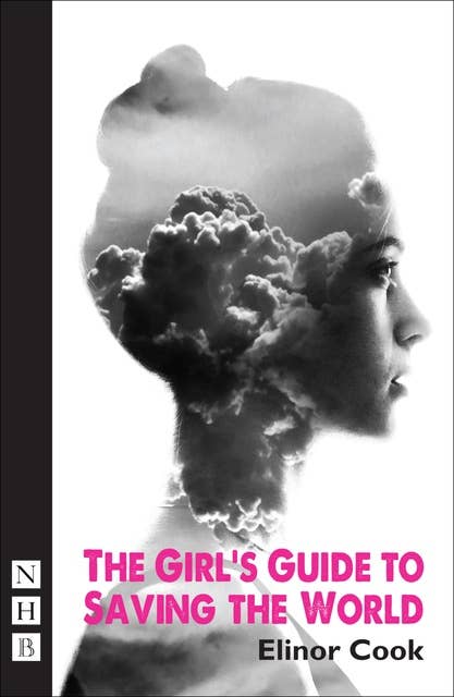 The Girl's Guide to Saving the World (NHB Modern Plays)
