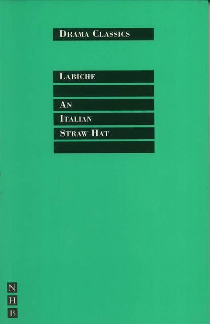 An Italian Straw Hat: Full Text and Introduction (NHB Drama Classics)