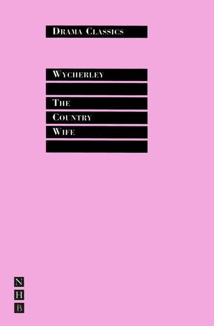 The Country Wife: Full Text and Introduction (NHB Drama Classics)