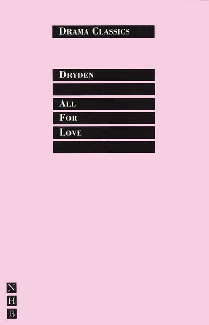All for Love: Full Text and Introduction (NHB Drama Classics)