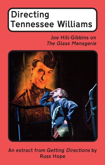 Directing Tennessee Williams: Joe Hill-Gibbins on The Glass Menagerie