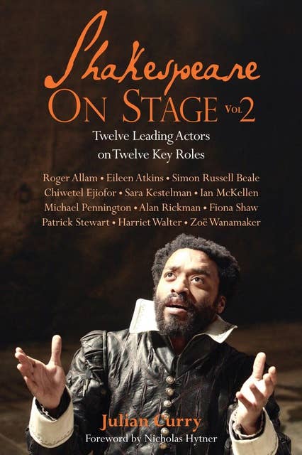 Shakespeare on Stage: Volume 2: Twelve Leading Actors on Twelve Key Roles