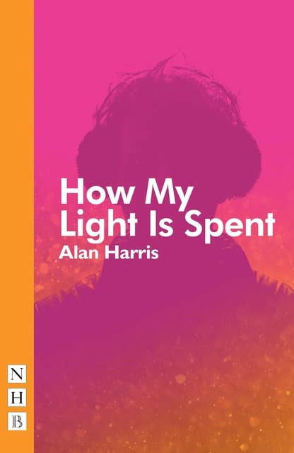 How My Light Is Spent (NHB Modern Plays)
