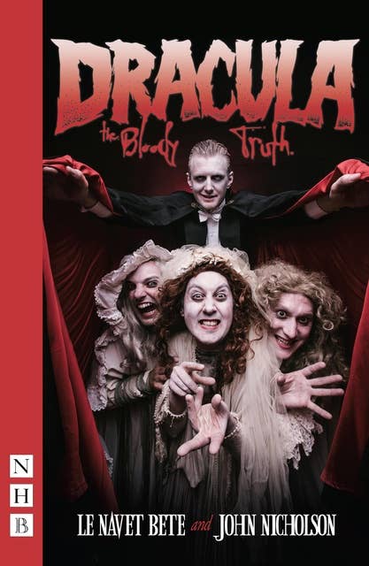 Dracula: The Bloody Truth (NHB Modern Plays)