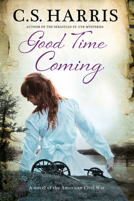 Cover for Good Time Coming: A Novel of the American Civil War