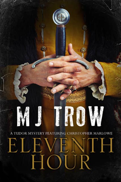Eleventh Hour: A Tudor mystery featuring Christopher Marlowe
