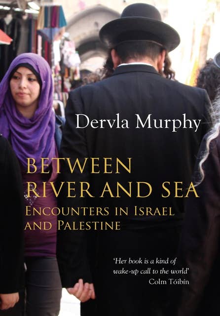 Between River and Sea: Encounters in Israel and Palestine