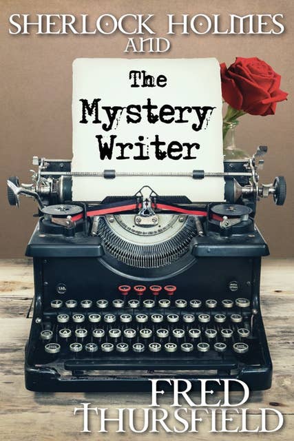Sherlock Holmes and the Mystery Writer