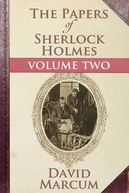 The Papers of Sherlock Holmes Volume II