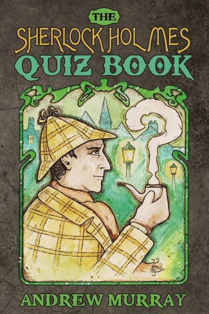 The Sherlock Holmes Quiz Book