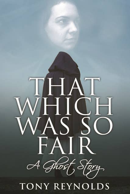 That Which Was So Fair - A Ghost Story