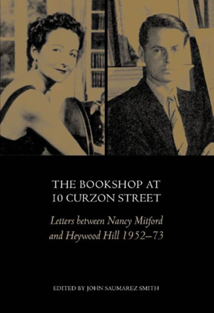 The Bookshop at 10 Curzon Street: Letters Between Nancy Mitford and Heywood Hill 1952–73