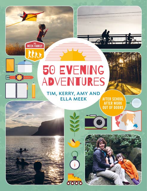 50 Evening Adventures: After School, After Work, Out of Doors