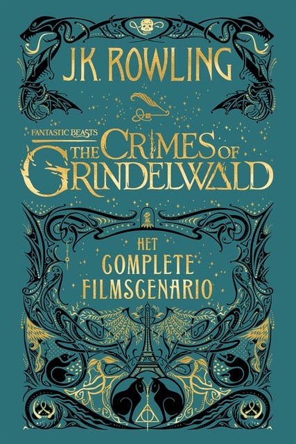 Fantastic Beasts: The Crimes of Grindelwald: Het complete filmscenario 