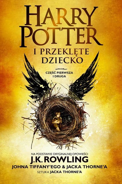Cover for Harry Potter i Przeklęte Dziecko. Część pierwsza i druga: Oficjalny scenariusz oryginalnego przedstawienia z West Endu