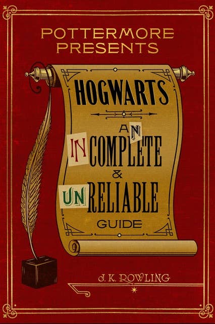 Hogwarts: An Incomplete and Unreliable Guide 