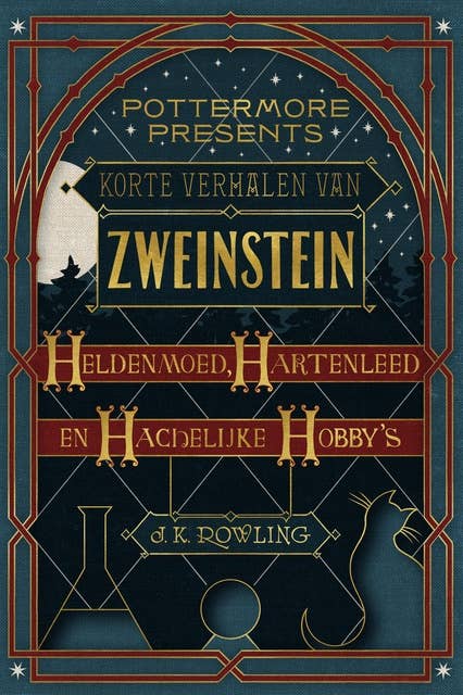 Cover for Korte verhalen van Zweinstein: heldenmoed, hartenleed en hachelijke hobby's