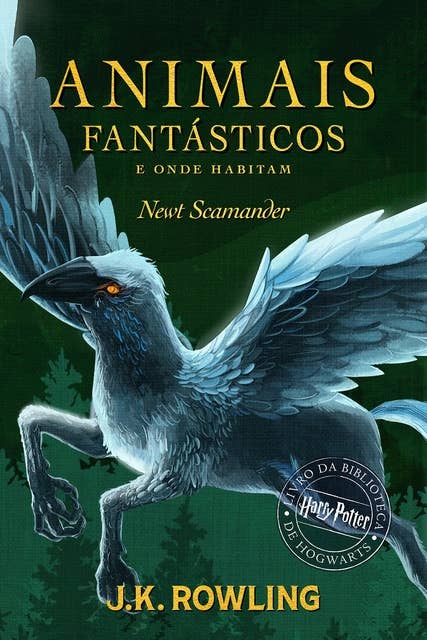Animais Fantásticos e Onde Habitam: Harry Potter Um Livro Da Biblioteca Hogwarts