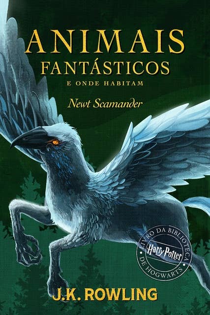 Animais Fantásticos e Onde Habitam: Harry Potter Um Livro Da Biblioteca Hogwarts 