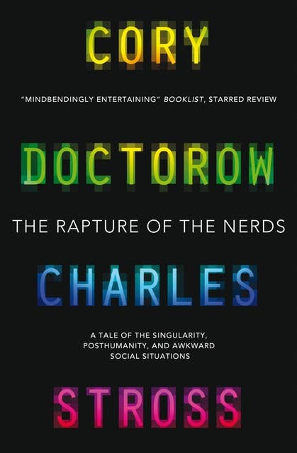Rapture of the Nerds: A tale of the singularity, posthumanity, and awkward social situations