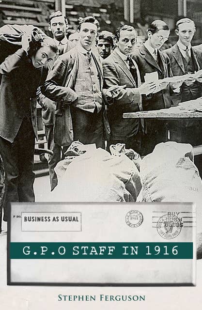 GPO Staff in 1916: Business As Usual