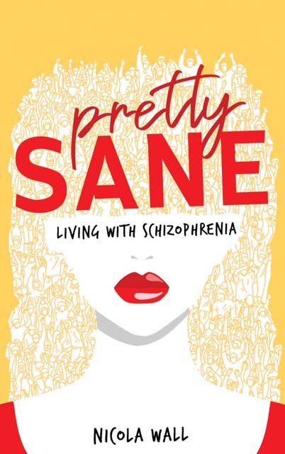 Pretty Sane: Living with Schizophrenia