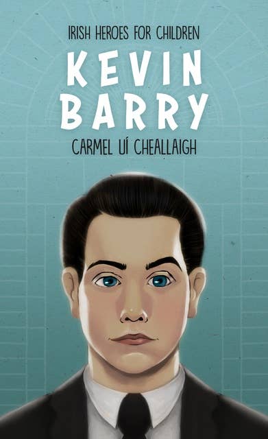 Kevin Barry: Irish Heroes for Children