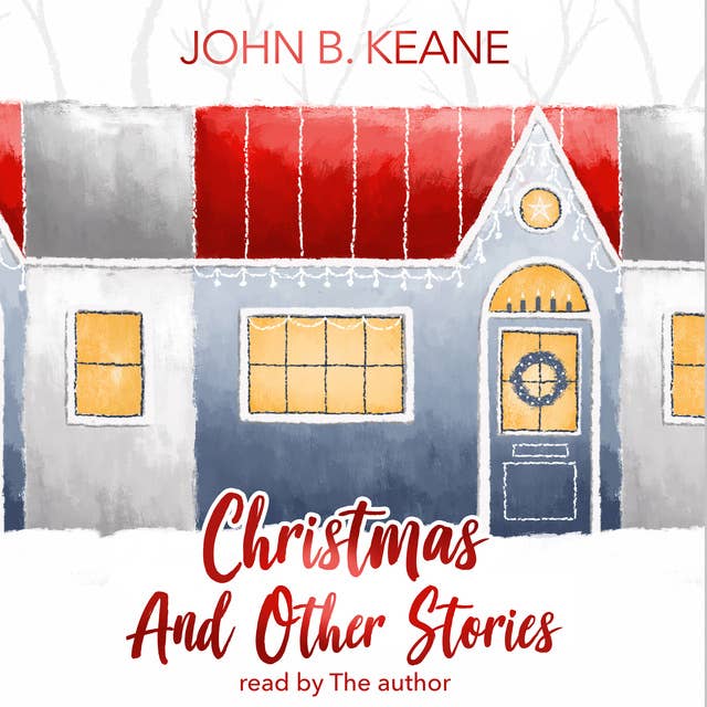 John B. Keane's Christmas and Other Stories: Read by John B. Keane