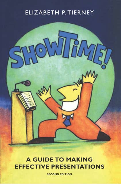 Show Time!: A Guide to Making Effective Presentations