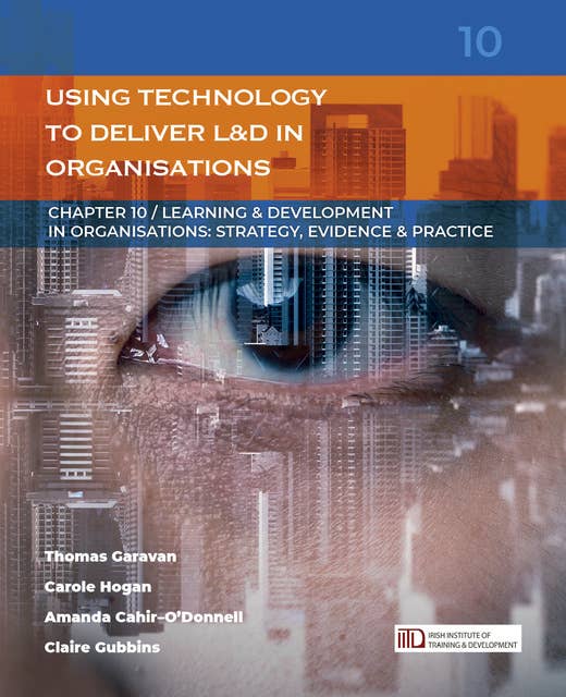 Using Technology to Deliver Learning & Development in Organisations: (Learning & Development in Organisations series #10)