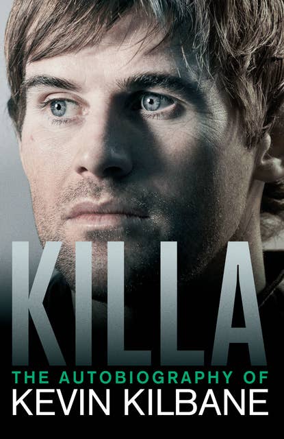 Killa: The Autobiography of Kevin Kilbane
