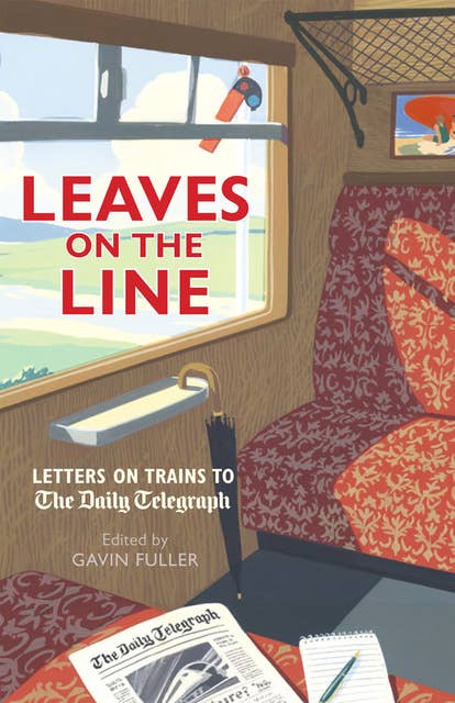 Leaves on the Line: Letters on Trains to the Daily Telegraph