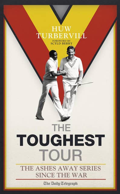 The Toughest Tour: The Ashes Away Series: 1946 to 2007
