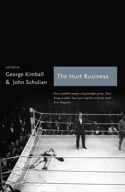 The Hurt Business: A Century of the Greatest Writing on Boxing