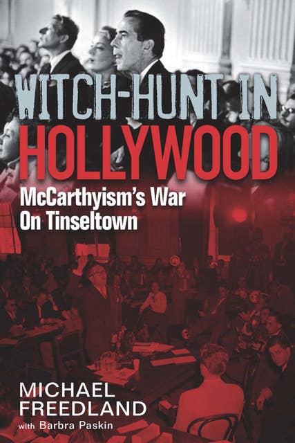 Witch-Hunt in Hollywood: McCarthyism's War On Tinseltown