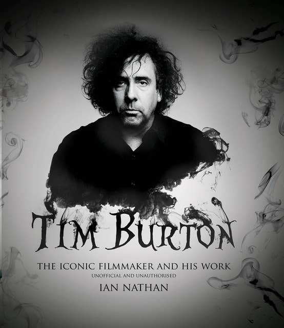 Tim Burton (updated edition): The Iconic Filmmaker and His Work