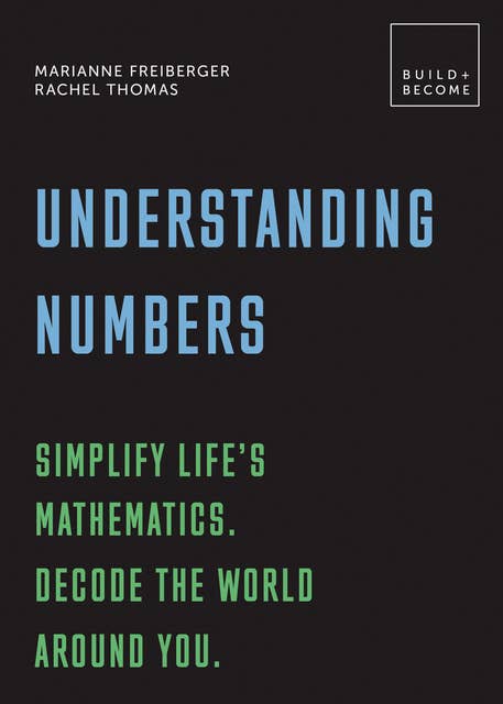 Understanding Numbers: Simplify life's mathematics. Decode the world around you.: 20 thought-provoking lessons